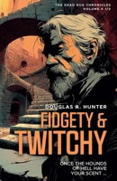 Fidgety & Twitchy (The Dead Bug Chronicles) 1069043540 Book Cover