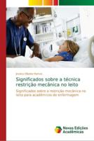 Significados sobre a técnica restrição mecânica no leito: Significados sobre a restrição mecânica no leito para acadêmicos de enfermagem 6139647649 Book Cover