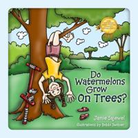 Do Watermelons Grow on Trees? 1432758594 Book Cover