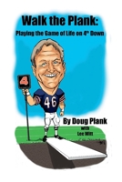Walk the Plank: Playing the Game of Life On 4th Down 1543938876 Book Cover