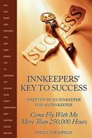 Innkeepers' Key to Success: Written by an Innkeeper for an Innkeeper: Come Fly with Me More Than 250,00 Hours 1608442519 Book Cover