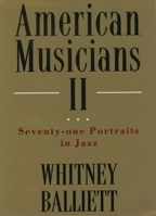 American Musicians II: Seventy-one Portraits in Jazz