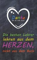 Die besten Lehrer lehren aus dem Herzen, nicht aus dem Buch: liniertes A5 Notizbuch mit 100 Seiten als Abschiedsgeschenk f�r einen tollen Lehrer 108222197X Book Cover