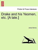 Drake and his Yeomen, etc. [A tale.] 1241140979 Book Cover