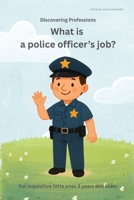 What is a police officer’s job?: Discovering Professions B0F5M9CFNC Book Cover