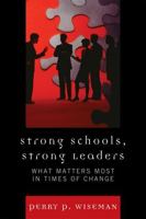 Strong Schools, Strong Leaders: What Matters Most in Times of Change 1607095130 Book Cover