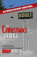 The Christmas Bridge: A Timeless Excitement Fable 1453773266 Book Cover