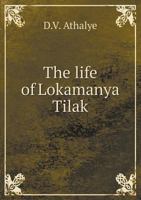 The Life of Lokamanya Tilak 1340182483 Book Cover