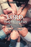 Lord, Teach Us to Pray: Lessons to Prepare for the Work of the Ministry of Intercessory Prayer 1098069900 Book Cover