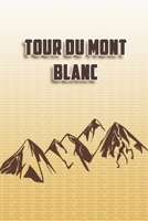 Tour du Mont Blanc: Wandertagebuch: Tour du Mont Blanc. Ein Logbuch zum Pilgern und Wandern  mit vorgefertigten Seiten und viel Platz für deine ... oder als Abschiedsgeschenk (German Edition) 1694991032 Book Cover