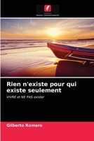 Rien n'existe pour qui existe seulement: VIVRE et NE PAS exister 6200851565 Book Cover