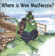 Where is Wee MacNessie?: Ou Est Le Petit MacNessie? 0957542712 Book Cover