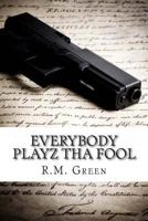 Everybody Playz Tha Fool 0615821677 Book Cover