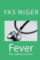 Fever: The coldness of fever 1505729084 Book Cover