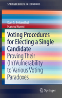 Voting Procedures for Electing a Single Candidate: Proving Their (In)Vulnerability to Various Voting Paradoxes 3319740326 Book Cover