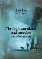 Through Woodland and Meadow and Other Poems 5518499310 Book Cover