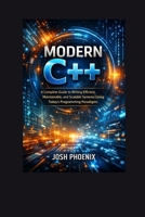 Modern C++: A Complete Guide to Writing Efficient, Maintainable, and Scalable Systems Using Today’s Programming Paradigms B0GDY2F3H6 Book Cover
