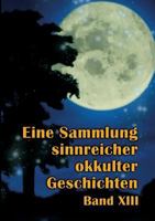 Eine Sammlung sinnreicher okkulter Geschichten: Band XIII 375288472X Book Cover