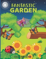 Fantastic gardens Coloring Book: Flowers, Animals, and Floral Adventure Green nature Relaxation activity book B08SB3787G Book Cover