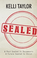 SEALED: A Past Sealed In Documents A Future Sealed In Christ 1543999107 Book Cover