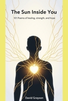 The Sun Inside You: 101 Poems of Strength & Self-Belief (The Poet's Heart Collection) B0FLW7SZFY Book Cover