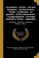 Les amours. - La lyre. - Les vers héroïques. - Les heures de la Vierge. - La Mariane. - Le parasite. - Lettres amoureuses. - Le page disgracié. - ... littéraires. - Bibli... 1179658914 Book Cover