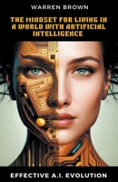 The Mindset for Living in a World with Artificial Intelligence B0C3BYFBYC Book Cover