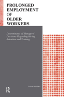 Prolonged Employment of Older Workers: Determinants of Managers’ Decisions Regarding Hiring, Retention and Training 9069846667 Book Cover