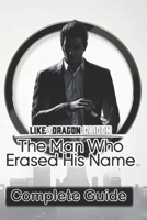 Like A Dragon Gaiden: The Man Who Erased His Name Complete Guide: Best Tips, Tricks, Strategies and much more B0CPDSTTGL Book Cover