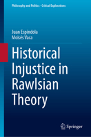 Historical Injustice in Rawlsian Theory (Philosophy and Politics - Critical Explorations, 34) 3032255848 Book Cover