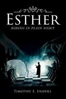 Esther: Hiding in Plain Sight 1643008803 Book Cover