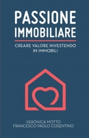 PASSIONE IMMOBILIARE: CREARE VALORE INVESTENDO IN IMMOBILI (Italian Edition) B08FP455FK Book Cover