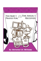 The Baby I Prayed for, The Angel I Received 1984583654 Book Cover