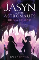 Jasyn and the Astronauts: The Sea of Stars 1916644058 Book Cover