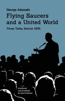 Flying Saucers and a United World: Three Talks, Detroit 1955 908303366X Book Cover