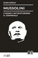 Mussolini: L'uomo l'avventuriero il criminale 8896576717 Book Cover