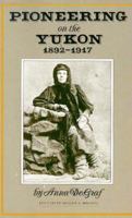 Pioneering on the Yukon 1892-1917 0208023623 Book Cover