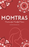 Momtras: Mantras For Mindful Moms B08DSZ3394 Book Cover
