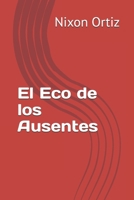 El Eco de los Ausentes (Spanish Edition) B0F4WQ6ZRC Book Cover