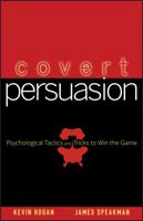 Covert Persuasion: Psychological Tactics and Tricks to Win the Game 0470051418 Book Cover
