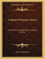 A sketch of Fraunces Tavern and those connected with its history 101635147X Book Cover