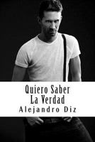 Quiero Saber La Verdad 1530279674 Book Cover
