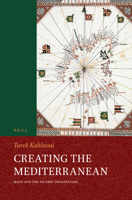 Creating the Mediterranean 9004346198 Book Cover