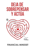 DEJA DE SOBREPENSAR Y ACTÚA DECIDE Y AVANZA: Salud Mental (Spanish Edition) B0H1MSBTM6 Book Cover