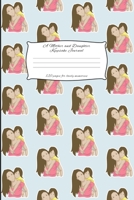 A Mother And Daughter Keepsake Journal: Mother and Daughter Journal for keeping lovely memories / Keepsake Journal Gift (6 x 9 - 120 pages) 1698034164 Book Cover