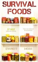 Survival Foods: 37 Best Survival Foods That You Should Be Hoarding B088LFS41J Book Cover