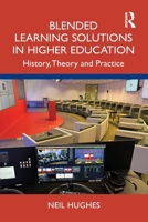 Blended Learning Solutions in Higher Education: History, Theory and Practice 1032417978 Book Cover