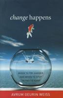 Change Happens: When to Try Harder and When to Stop Trying So Hard 1442211490 Book Cover