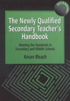 The Newly Qualified Secondary Teacher's Handbook: Meeting the Standards in Secondary and Middle Schools 1853466824 Book Cover