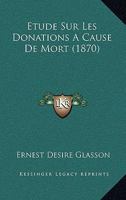 Etude Sur Les Donations A Cause De Mort (1870) 1246413841 Book Cover